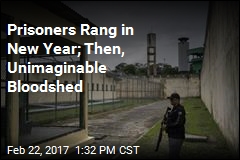 Inmates Rang in New Year; Then, Unimaginable Bloodshed