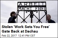 Stolen &#39;Works Sets You Free&#39; Gate Back at Dachau