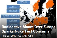 Radioactive Bloom Over Europe Sparks Nuke Test Concerns