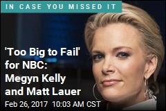 &#39;Too Big to Fail&#39; for NBC: Megyn Kelly and Matt Lauer
