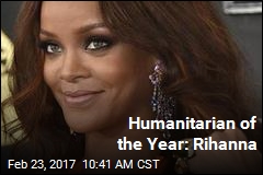 Humanitarian of the Year: Rihanna