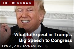 What to Expect in Trump&#39;s Speech to Congress