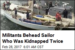 Militants Behead Sailor Who Was Kidnapped Twice