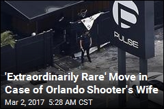 &#39;Extraordinarily Rare&#39; Move in Case of Orlando Shooter&#39;s Wife