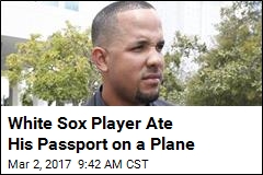 White Sox Player Ate His Passport on a Plane