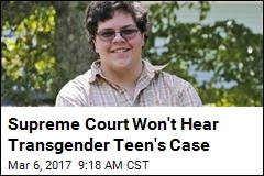 Supreme Court Won&#39;t Hear Transgender Teen&#39;s Case