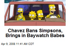 Chavez Bans Simpsons, Brings in Baywatch Babes