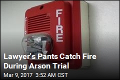 Lawyer&#39;s Pants Catch Fire During Arson Trial