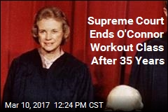 Supreme Court Ends O&#39;Connor Workout Class After 35 Years
