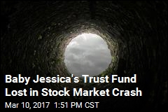 Baby Jessica&#39;s Trust Fund Lost in Stock Market Crash