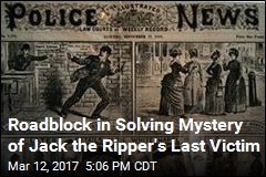 Roadblock in Solving Mystery of Jack the Ripper&#39;s Last Victim