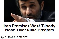 Iran Promises West 'Bloody Nose' Over Nuke Program
