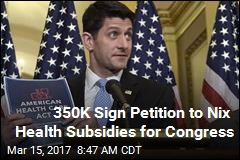 350K Sign Petition to Nix Health Subsidies for Congress