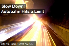 Slow Down! Autobahn Hits a Limit