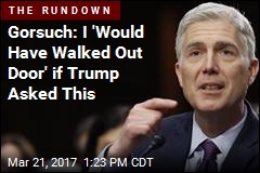 Gorsuch: I&#39;d Have No Trouble Ruling Against Trump