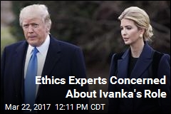 Ethics Experts Concerned About Ivanka&#39;s Role