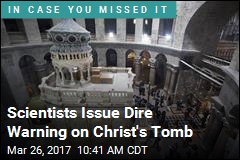 &#39;Catastrophic&#39; Prediction for Christ&#39;s Tomb