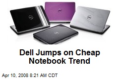 Dell Jumps on Cheap Notebook Trend