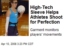 High-Tech Sleeve Helps Athletes Shoot for Perfection
