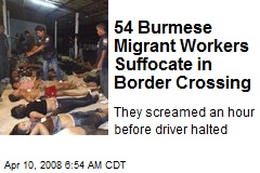 54 Burmese Migrant Workers Suffocate in Border Crossing