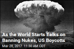 113 Nations Want to Ban Nukes. The US Isn&#39;t One of Them