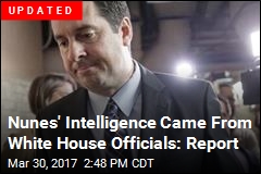 Nunes&#39; Intelligence Came From White House Officials: Report