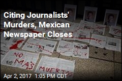 Citing Journalists&#39; Murders, Mexican Newspaper Closes