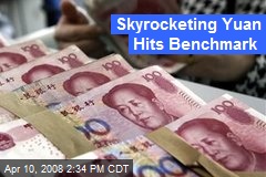Skyrocketing Yuan Hits Benchmark