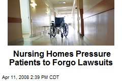 Nursing Homes Pressure Patients to Forgo Lawsuits