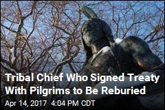 Tribal Chief Who Signed Treaty With Pilgrims to Be Reburied