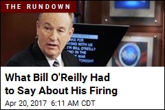 What Bill O&#39;Reilly Had to Say About His Firing