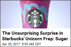 The Nonsurprising Surprise in Starbucks&#39; Unicorn Frap: Sugar