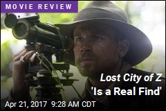 Lost City of Z &#39;Is a Real Find&#39;