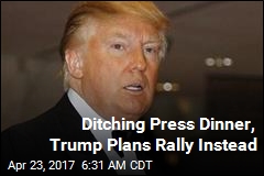 Ditching Press Dinner, Trump Plans Rally Instead