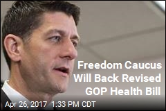 Freedom Caucus Will Back New GOP Health Bill