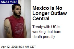 Mexico Is No Longer Outlaw Central