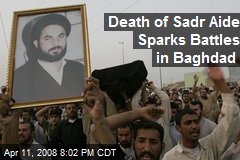 Death of Sadr Aide Sparks Battles in Baghdad