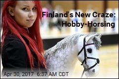Finland&#39;s New Craze: Hobby-Horsing
