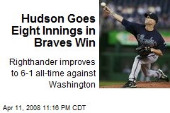 Hudson Goes Eight Innings in Braves Win