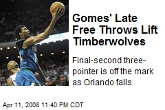 Gomes' Late Free Throws Lift Timberwolves