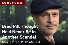 Brad Pitt Thought He&#39;d Never Be in Another Scandal