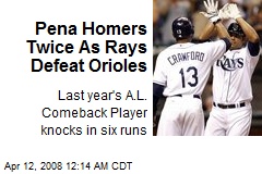 Pena Homers Twice As Rays Defeat Orioles