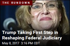 Trump Taking First Step in Reshaping Federal Judiciary