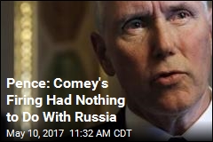 Pence: Russia Probe Had Nothing to Do With Comey Firing