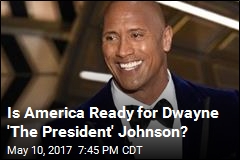 Is America Ready for Dwayne &#39;The President&#39; Johnson?