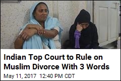 India&#39;s Supreme Court to Look at Muslim &#39;Instant Divorce&#39;