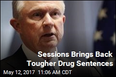 Sessions Brings Back Tougher Drug Sentences