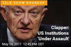 Clapper: US Institutions &#39;Under Assault&#39;