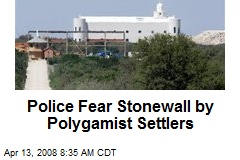 Police Fear Stonewall by Polygamist Settlers