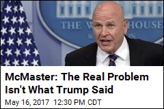McMaster: What Trump Said Was &#39;Wholly Appropriate&#39;